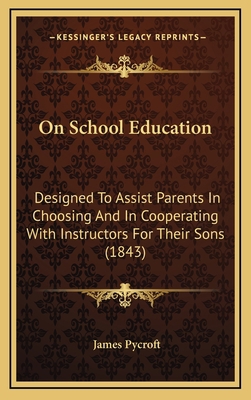 On School Education: Designed To Assist Parents... 1165627736 Book Cover