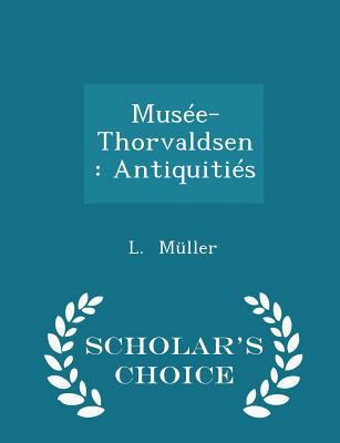 Mus?e-Thorvaldsen: Antiquiti?s - Scholar's Choi... 1297234855 Book Cover