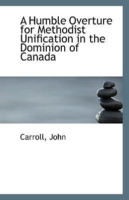 A Humble Overture for Methodist Unification in ... 1113402326 Book Cover