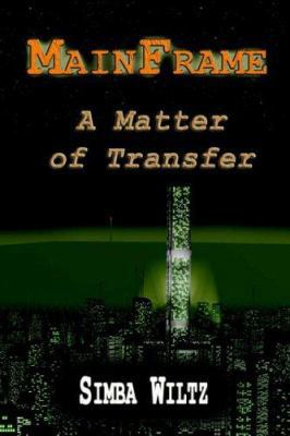 Mainframe- a Matter of Transfer 1425709826 Book Cover
