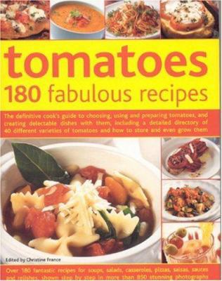 Tomatoes--160 Fabulous Recipes: The Definitive ... 0754817202 Book Cover