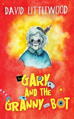 Gary And The Granny-Bot 4867523186 Book Cover