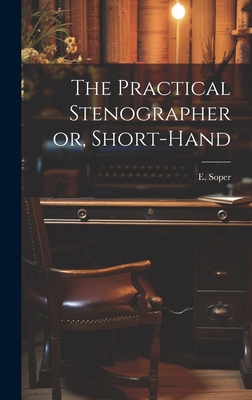 The Practical Stenographer or, Short-Hand 1019827637 Book Cover