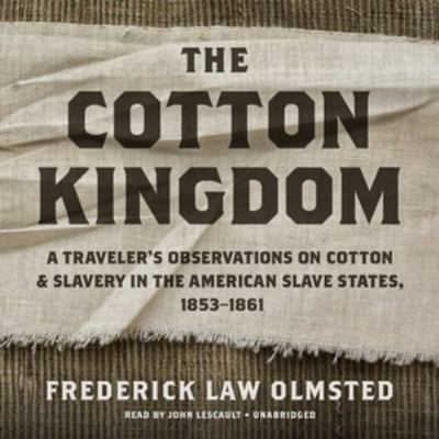 The Cotton Kingdom: A Traveler's Observations o... 1094093602 Book Cover