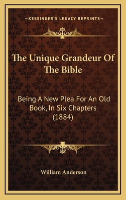 The Unique Grandeur Of The Bible: Being A New P... 116636190X Book Cover