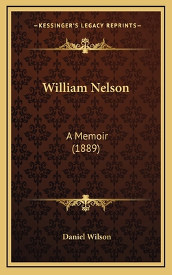 William Nelson: A Memoir (1889) 1165843617 Book Cover