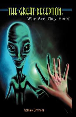 The Great Deception-Why Are They Here? 0984738274 Book Cover