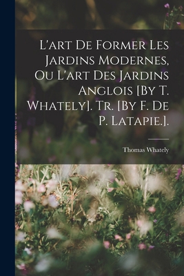 L'art De Former Les Jardins Modernes, Ou L'art ... [French] 101768295X Book Cover