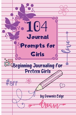 104 Journal Prompts for Girls Beginning Journal... 1736300709 Book Cover