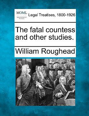 The Fatal Countess and Other Studies. 1240075685 Book Cover