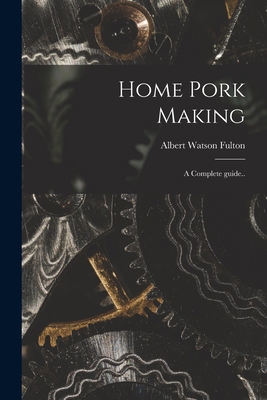 Home Pork Making; a Complete Guide.. 1015306802 Book Cover