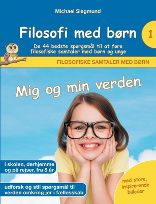 Filosofi med børn: Mig og min verden. De 44 bed... [Danish] 874303473X Book Cover