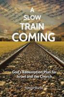 A Slow Train Coming: God's Redemptive Plan for ... 9655726193 Book Cover