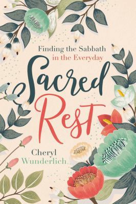 Sacred Rest: Finding the Sabbath in the Everyda... 0718097335 Book Cover
