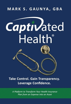 Captivated Health: Take Control. Gain Transpare... 1636805388 Book Cover