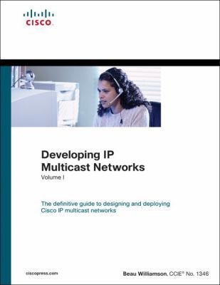 Developing IP Multicast Networks, Volume I 1587142899 Book Cover