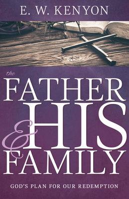 The Father and His Family: God's Plan for Our R... 1641238992 Book Cover