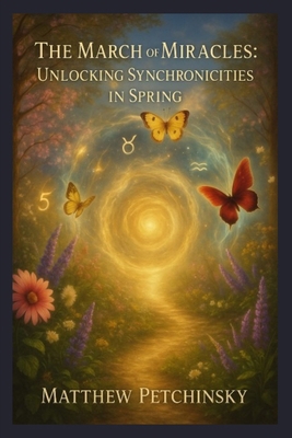 The March of Miracles: Unlocking Synchronicitie... B0DZ9NG9YL Book Cover
