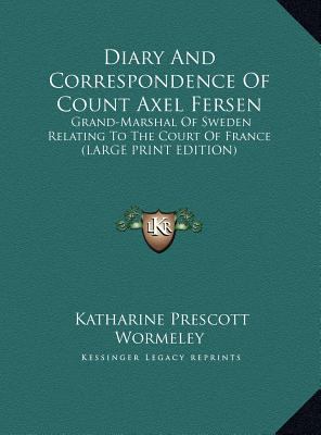 Diary and Correspondence of Count Axel Fersen: ... [Large Print] 1169899196 Book Cover