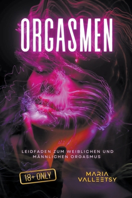 Orgasmen Leidfaden zum Weiblichen und Männliche... [German] B0D1B8LJC6 Book Cover