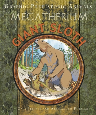 Graphic Prehistoric Animals: Giant Sloth 1445159090 Book Cover