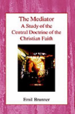 The Mediator: A Study of the Central Doctrine o... 0718890507 Book Cover