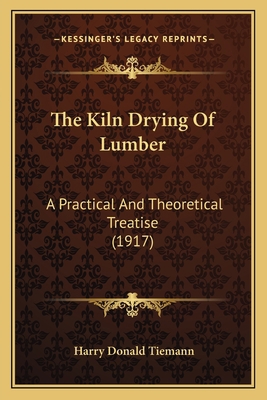 The Kiln Drying of Lumber: A Practical and Theo... 1165119706 Book Cover