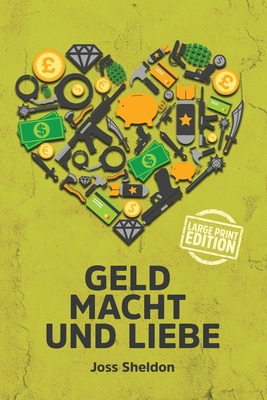 Geld Macht und Liebe: Large Print Edition [German] [Large Print] 3347753739 Book Cover