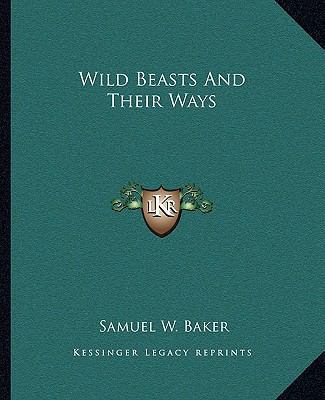 Wild Beasts And Their Ways 116271705X Book Cover