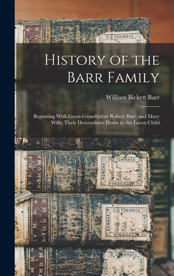 History of the Barr Family: Beginning With Grea... 1015571506 Book Cover