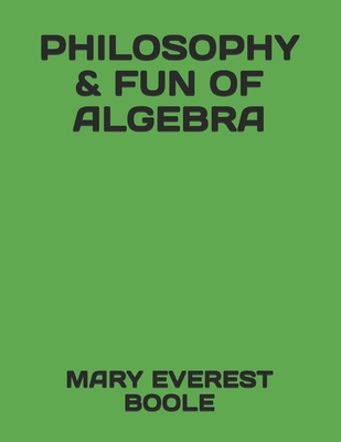 Philosophy & Fun of Algebra 1692051326 Book Cover