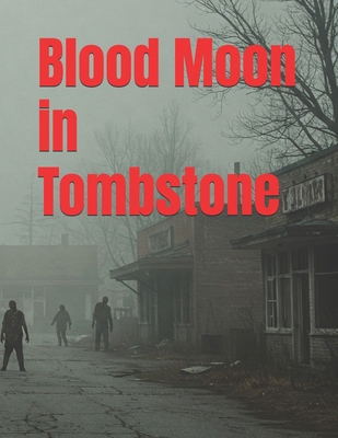 Blood Moon in Tombstone B0DWT917BB Book Cover