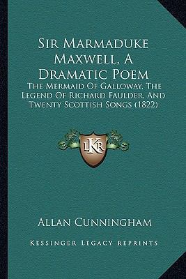 Sir Marmaduke Maxwell, A Dramatic Poem: The Mer... 1165626330 Book Cover