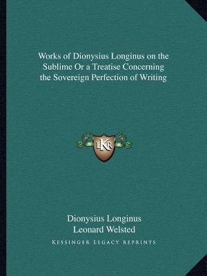 Works of Dionysius Longinus on the Sublime Or a... 1162617314 Book Cover
