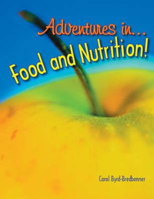 Adventures in Food and Nutrition! 1590706358 Book Cover