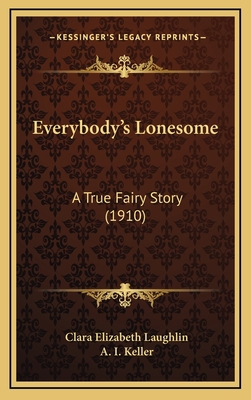 Everybody's Lonesome: A True Fairy Story (1910) 1164695061 Book Cover