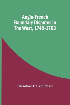 Anglo-French Boundary Disputes In The West, 174... 9354449441 Book Cover