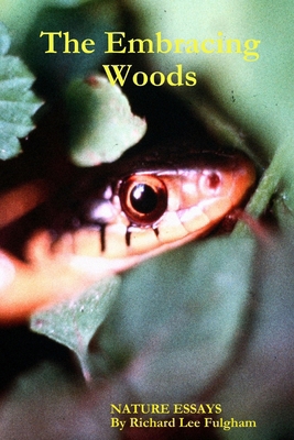 The Embracing Woods: Nature Essays 1105316610 Book Cover