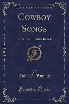 Cowboy Songs: And Other Frontier Ballads (Class... 1440050171 Book Cover
