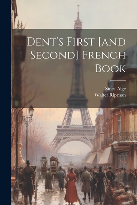 Dent's First [and Second] French Book 1021474584 Book Cover