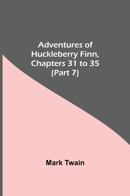 Adventures Of Huckleberry Finn, Chapters 31 To ... 9354755674 Book Cover