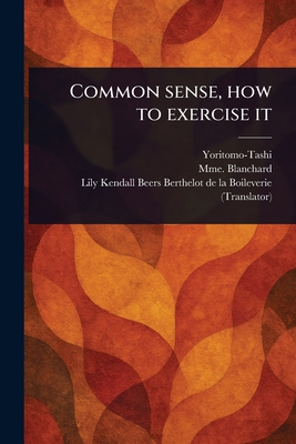 Common Sense, How to Exercise It 1022908774 Book Cover