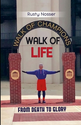 Walk of Life: From Death to Glory 1387214578 Book Cover