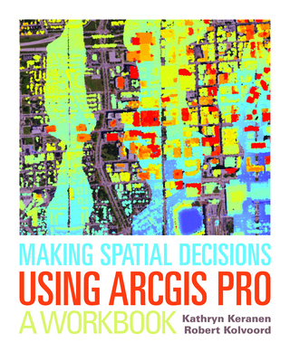 Making Spatial Decisions Using Arcgis Pro: A Wo... 1589484843 Book Cover