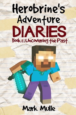 Herobrine's Adventure Diaries (Book 1): Uncover... 1532991436 Book Cover