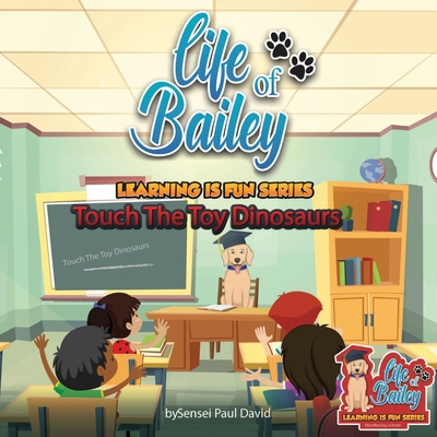 Life of Bailey Learning Is Fun Series: Touch Th... 1778484816 Book Cover