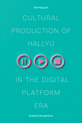 Cultural Production of Hallyu in the Digital Pl... 0472077562 Book Cover