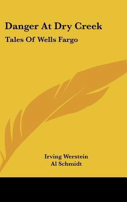 Danger at Dry Creek: Tales of Wells Fargo 110483930X Book Cover