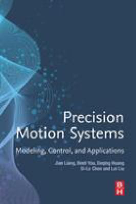 Precision Motion Systems: Modeling, Control, an... 0128186011 Book Cover