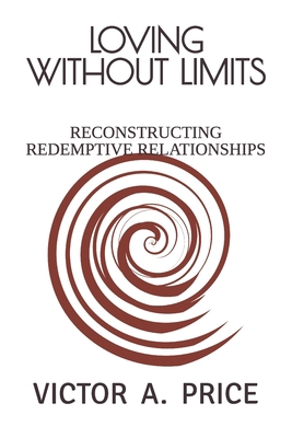 Loving Without Limits: Reconstructing Redemptiv... B0HH79SV7L Book Cover
